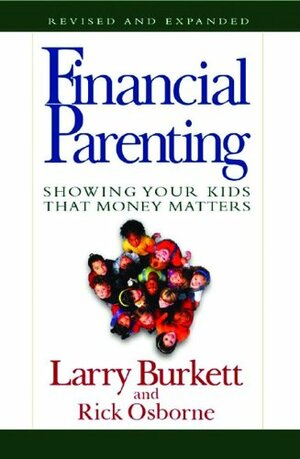 Financial Parenting: Showing Your Kids That Money Matters by Rick Osborne, Larry Burkett