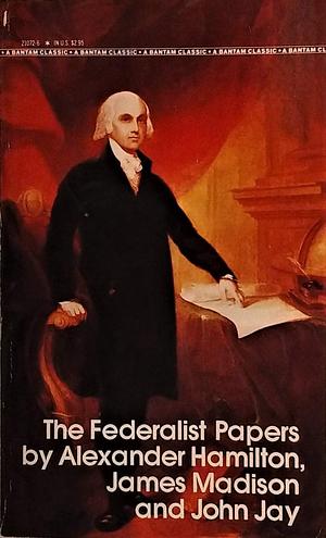 The Federalist Papers by John Jay, Alexander Hamilton, Garry Wills, James Madison