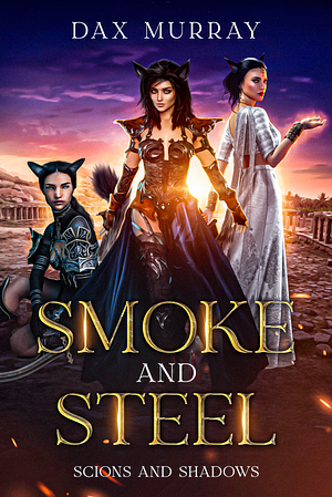 Smoke and Steel: An LGBTQ Epic Fantasy by Dax Murray