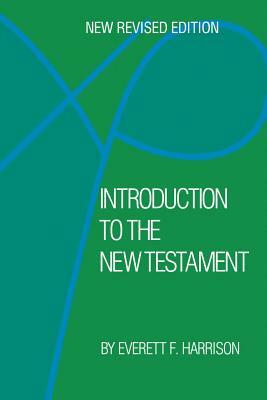 Introduction to the New Testament by Everett F. Harrison