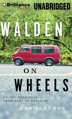 Walden on Wheels: On the Open Road from Debt to Freedom by Ken Ilgunas