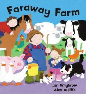 Faraway Farm by Ian Whybrow, Alex Ayliffe