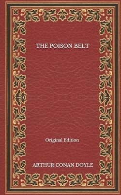 The Poison Belt - Original Edition by Arthur Conan Doyle