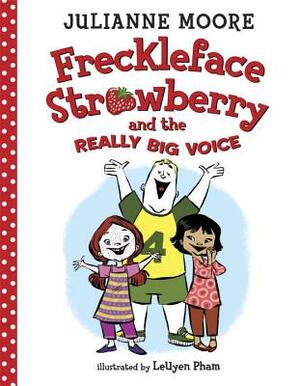 Freckleface Strawberry and the Really Big Voice by Julianne Moore