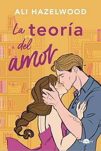 La teoría del amor by Ali Hazelwood