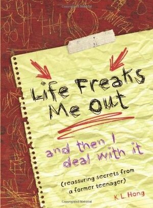Life Freaks Me Out: And Then I Deal with It by Kathryn L. Hong