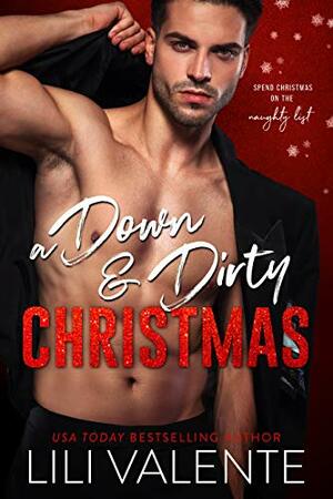 A Down and Dirty Christmas by Lili Valente