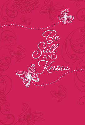 Be Still and Know: 365 Daily Devotions by Broadstreet Publishing Group LLC