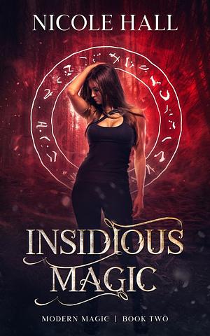 Insidious Magic by Nicole Hall