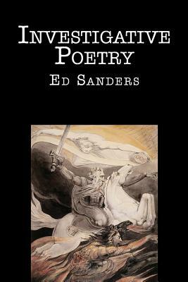 Investigative Poetry: New Edition by Ed Sanders