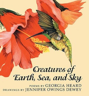 Creatures of Earth, Sea, and Sky by Georgia Heard