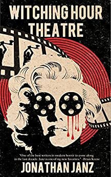 Witching Hour Theatre by Jonathan Janz