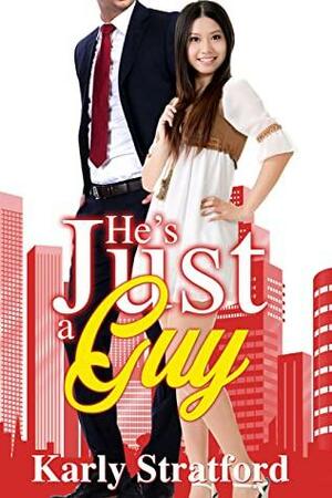 He's Just A Guy by Karly Stratford