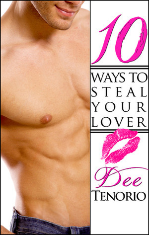 10 Ways To Steal Your Lover by Dee Tenorio