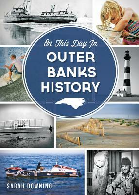 On This Day in Outer Banks History by Sarah Downing