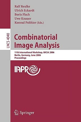 Combinatorial Image Analysis: 11th International Workshop, Iwcia 2006, Berlin, Germany, June 19-21, 2006, Proceedings by 