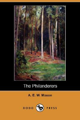 The Philanderers (Dodo Press) by A.E.W. Mason