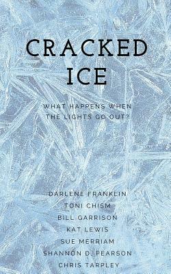 Cracked Ice: What Happens When the Lights Go Out? by Sue Marriam, Toni Chism, Bill Garrison