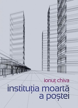 Instituţia moartă a poştei by Ionuţ Chiva