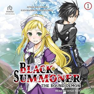 Black Summoner: Volume 1: The Bound Demon by Doufu Mayoi, Doufu Mayoi