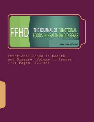 Functional Foods in Health and Disease. Volume 1: Issues 7-9; Pages: 223-385 by Garth Nicolson, George Perry, Danik Martirosyan