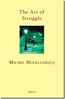 The Art of Struggle by Delphine Grass, Michel Houellebecq, Timothy Mathews