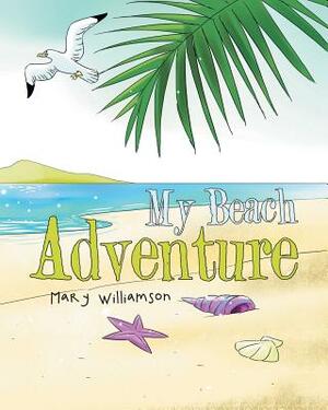 My Beach Adventure by Mary Williamson