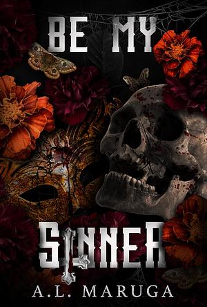 Be My Sinner by A.L. Maruga