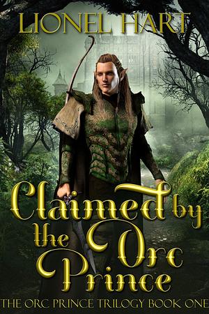 Claimed by the Orc Prince by Lionel Hart