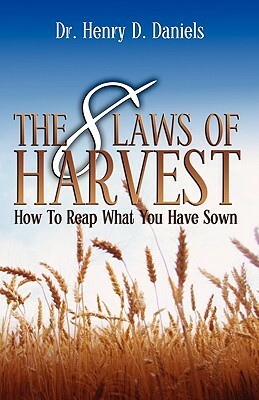 The 8 Laws Of Harvest: How To Reap What You Have Sown by Daniels