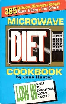 Microwave Diet Cookbook: 365 Quick and Easy, Low Calorie, Delicious Microwave Recipes by Jane Hunter