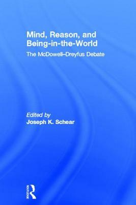 Mind, Reason, and Being-In-The-World: The McDowell-Dreyfus Debate by 