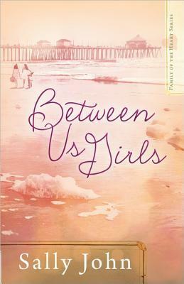 Between Us Girls by Sally John
