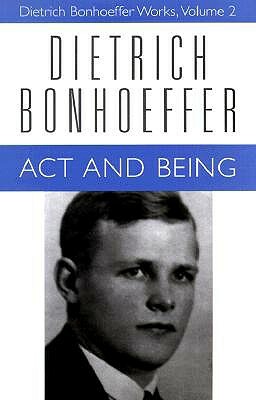 Act and Being by Wayne Whitson Floyd, Dietrich Bonhoeffer