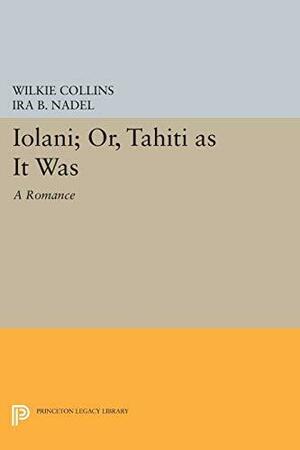 Ioláni; Or, Tahíti as It Was: A Romance by Wilkie Collins