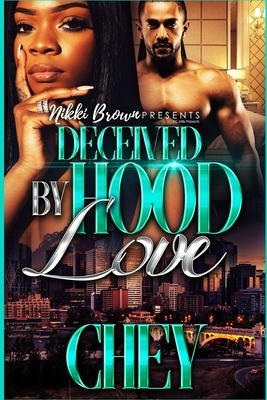 Deceived By Hood Love by Chey