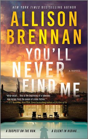 You'll Never Find Me by Allison Brennan