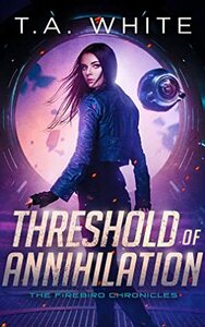 Threshold of Annihilation by T.A. White