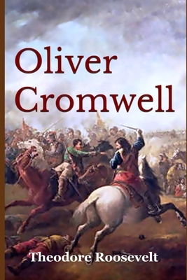 Oliver Cromwell by Theodore Roosevelt