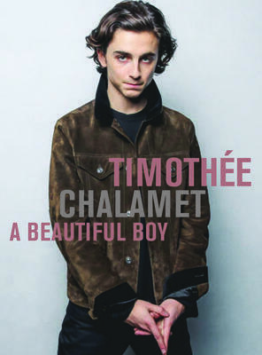 Timothee Chalamet a Beautiful Boy by Editors of Plexus