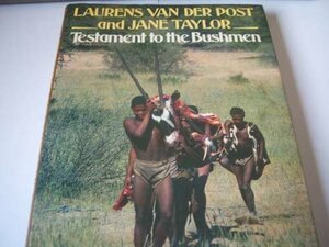 Testament to the Bushmen by Jane Taylor, Laurens van der Post