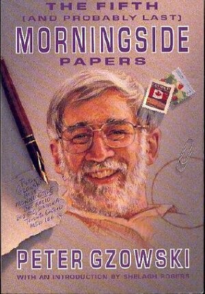 The Fifth (and probably last) Morningside Papers by Peter Gzowski