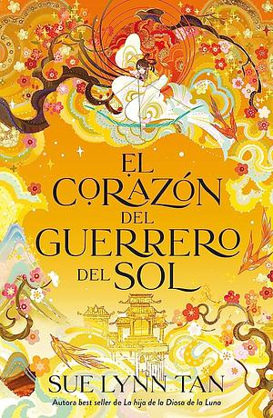 El corazón del guerrero del sol by Sue Lynn Tan