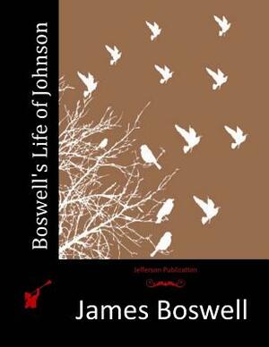 Boswell's Life of Johnson by James Boswell