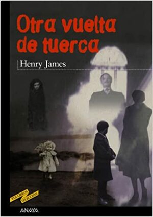 Otra vuelta de tuerca by Henry James