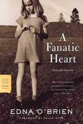 A Fanatic Heart: Selected Stories by Edna O'Brien