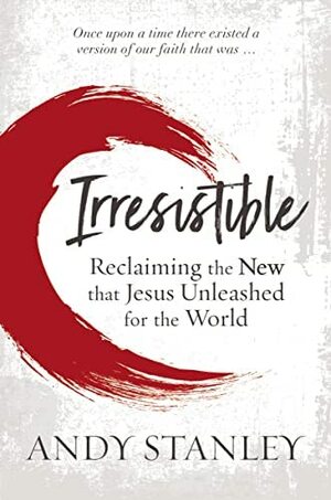 Irresistible  by Andy Stanley