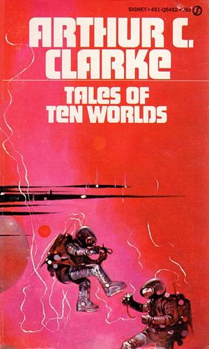 Tales of Ten Worlds by Arthur C. Clarke