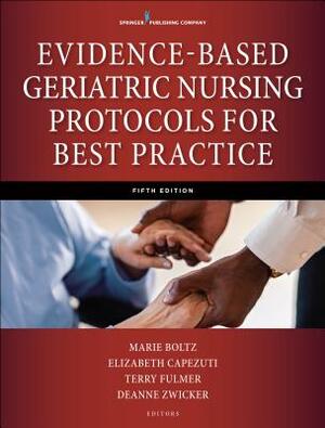 Evidence-Based Geriatric Nursing Protocols for Best Practice by 