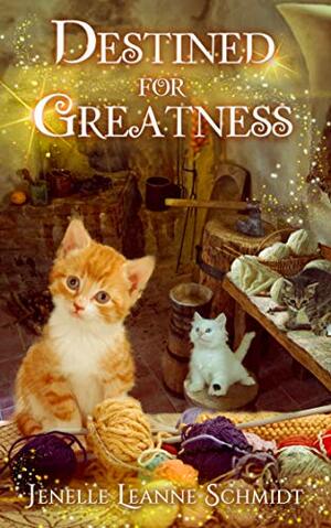 Destined for Greatness by Jenelle Leanne Schmidt